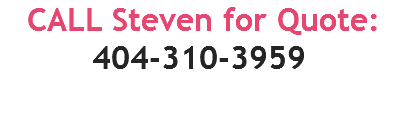  CALL Steven for Quote: 404-310-3959